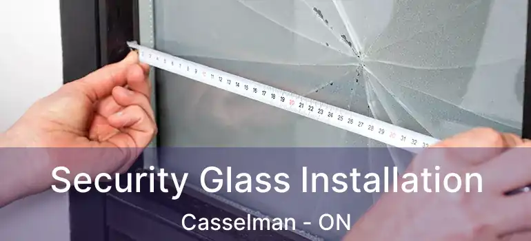  Security Glass Installation Casselman - ON