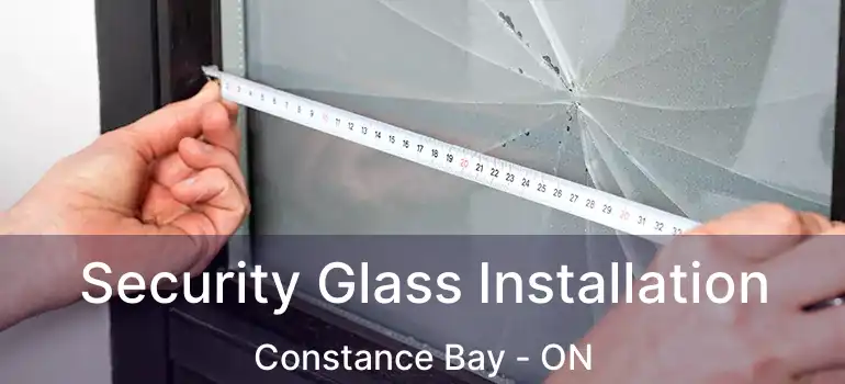  Security Glass Installation Constance Bay - ON