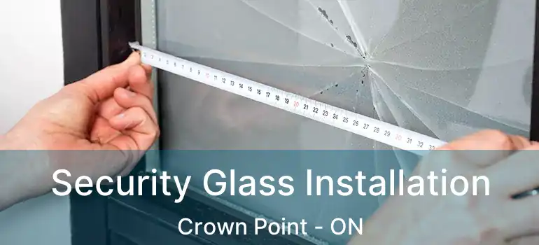 Security Glass Installation Crown Point - ON
