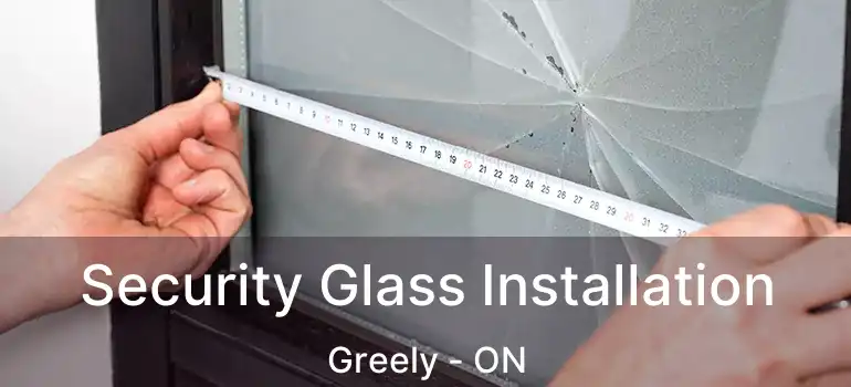 Security Glass Installation Greely - ON