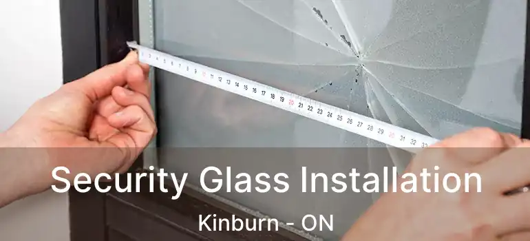 Security Glass Installation Kinburn - ON
