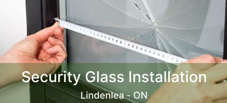 Security Glass Installation Lindenlea - ON