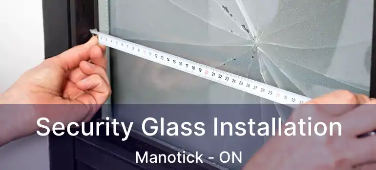  Security Glass Installation Manotick - ON