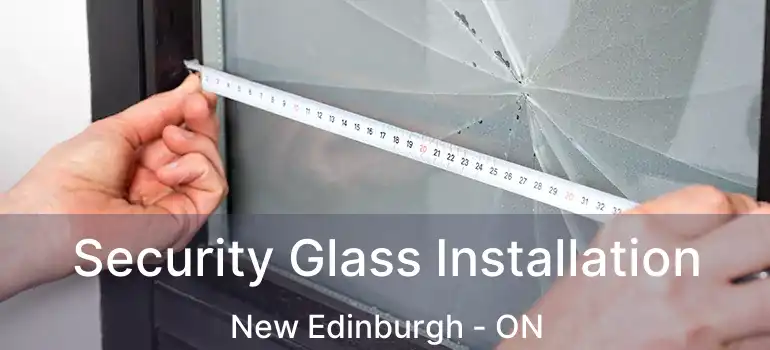 Security Glass Installation New Edinburgh - ON