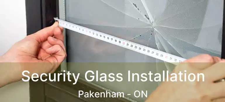 Security Glass Installation Pakenham - ON