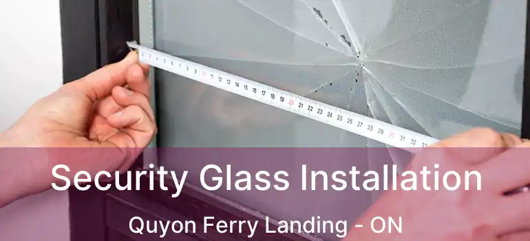  Security Glass Installation Quyon Ferry Landing - ON
