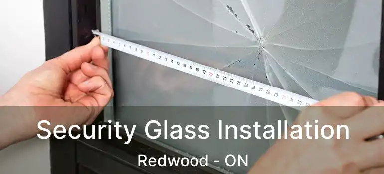 Security Glass Installation Redwood - ON