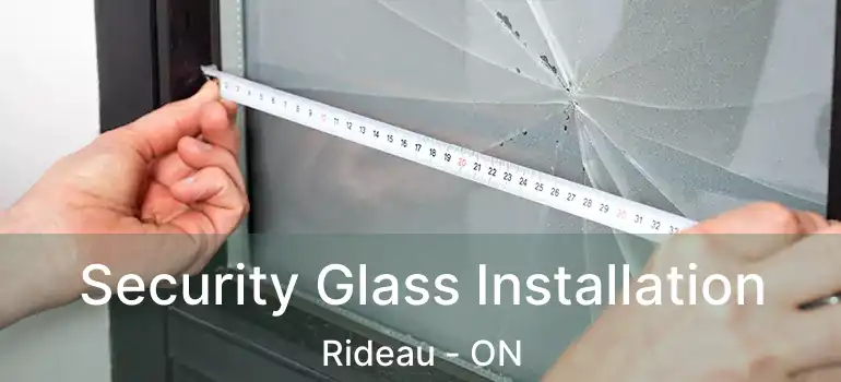 Security Glass Installation Rideau - ON