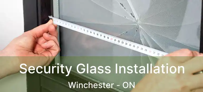  Security Glass Installation Winchester - ON