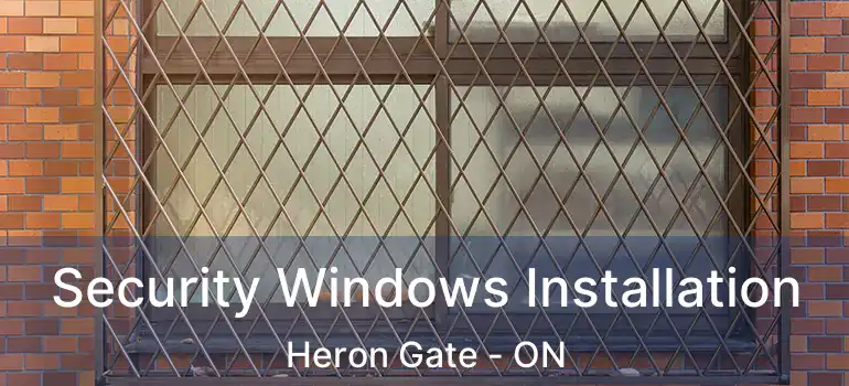 Security Windows Installation Heron Gate - ON