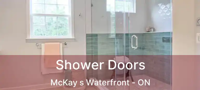 Shower Doors McKay s Waterfront - ON