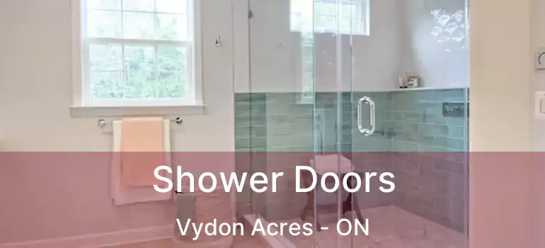 Shower Doors Vydon Acres - ON