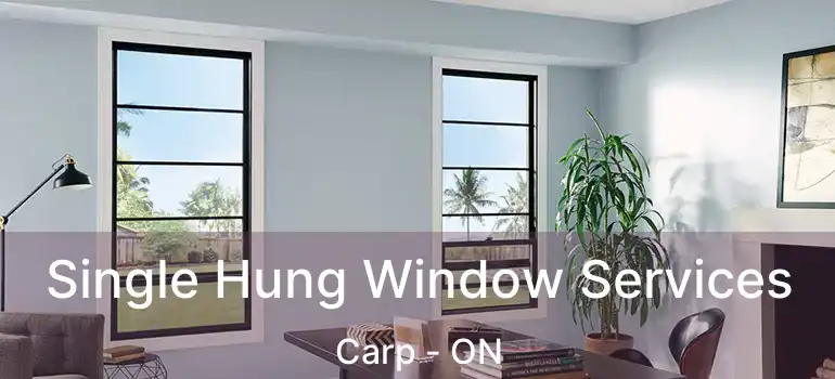 Single Hung Window Services Carp - ON