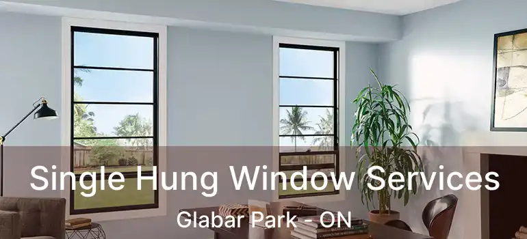 Single Hung Window Services Glabar Park - ON