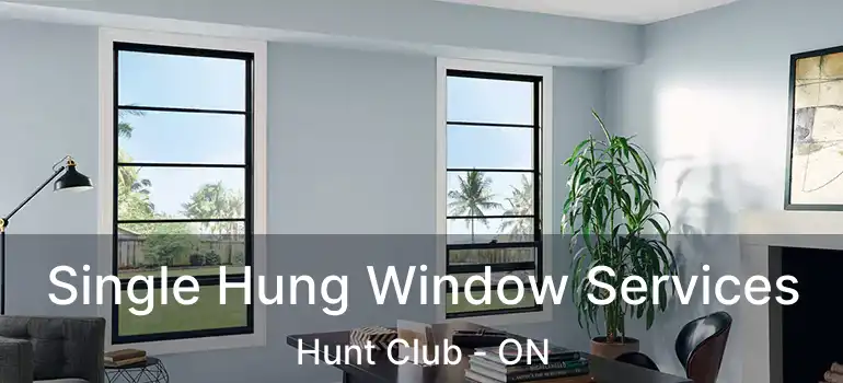  Single Hung Window Services Hunt Club - ON