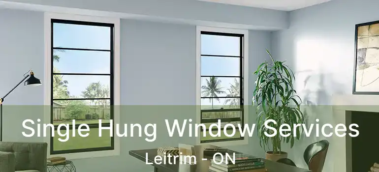 Single Hung Window Services Leitrim - ON