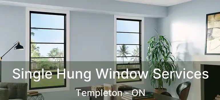 Single Hung Window Services Templeton - ON