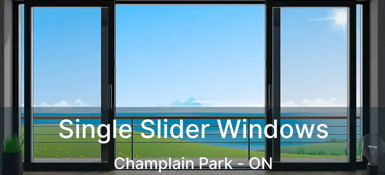 Single Slider Windows Champlain Park - ON