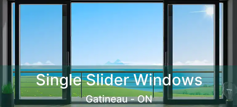 Single Slider Windows Gatineau - ON