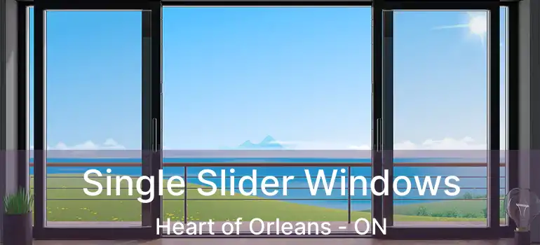 Single Slider Windows Heart of Orleans - ON