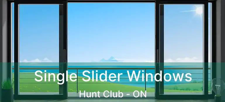 Single Slider Windows Hunt Club - ON