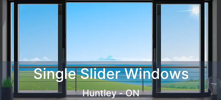 Single Slider Windows Huntley - ON