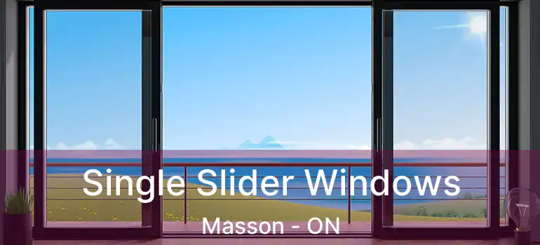 Single Slider Windows Masson - ON