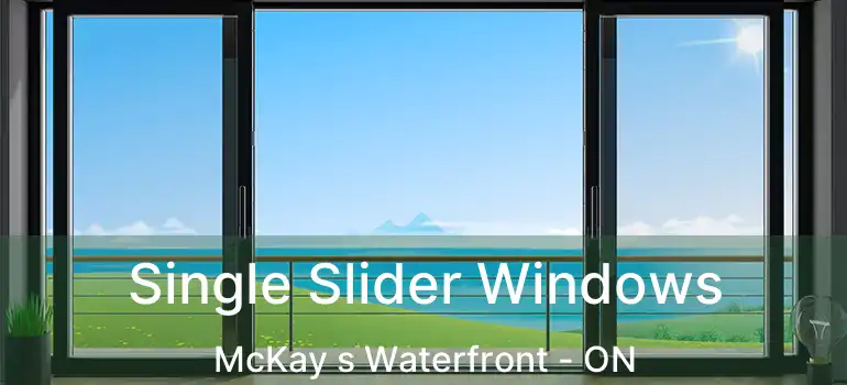Single Slider Windows McKay s Waterfront - ON