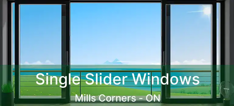 Single Slider Windows Mills Corners - ON