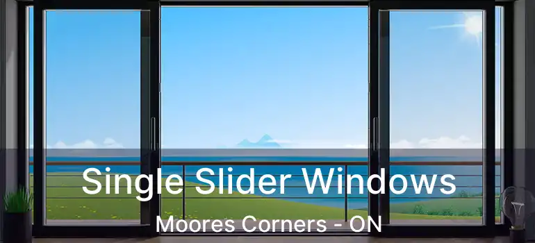 Single Slider Windows Moores Corners - ON