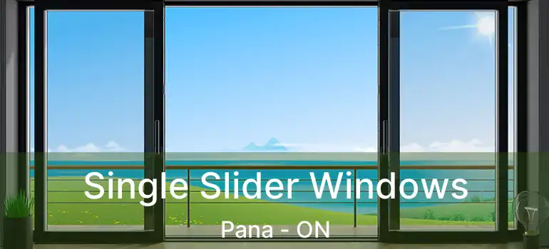 Single Slider Windows Pana - ON