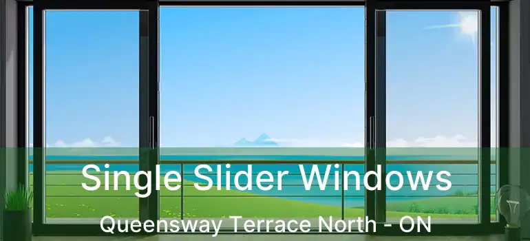 Single Slider Windows Queensway Terrace North - ON