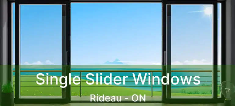 Single Slider Windows Rideau - ON
