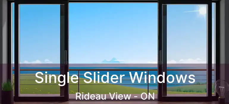 Single Slider Windows Rideau View - ON