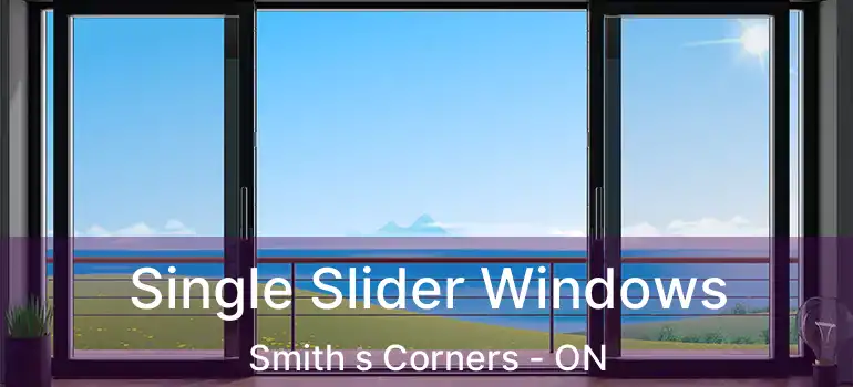 Single Slider Windows Smith s Corners - ON