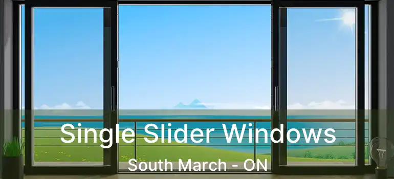 Single Slider Windows South March - ON