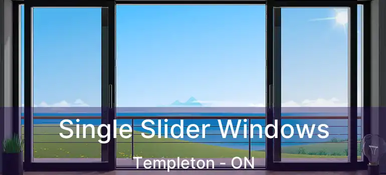 Single Slider Windows Templeton - ON