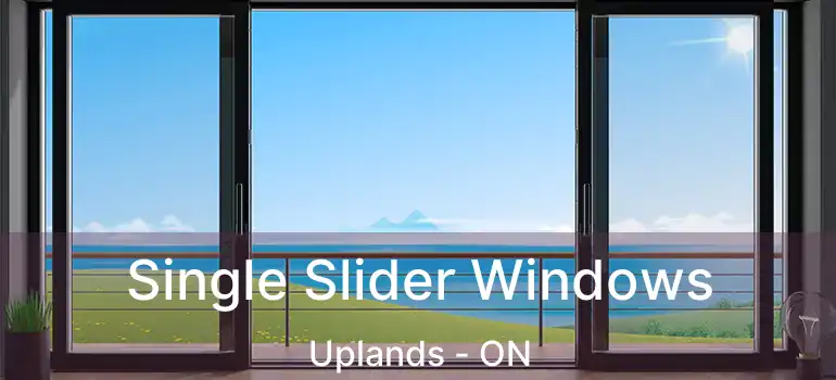 Single Slider Windows Uplands - ON