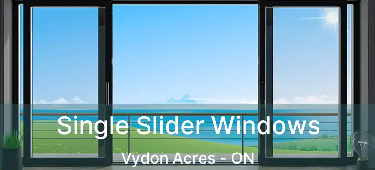 Single Slider Windows Vydon Acres - ON