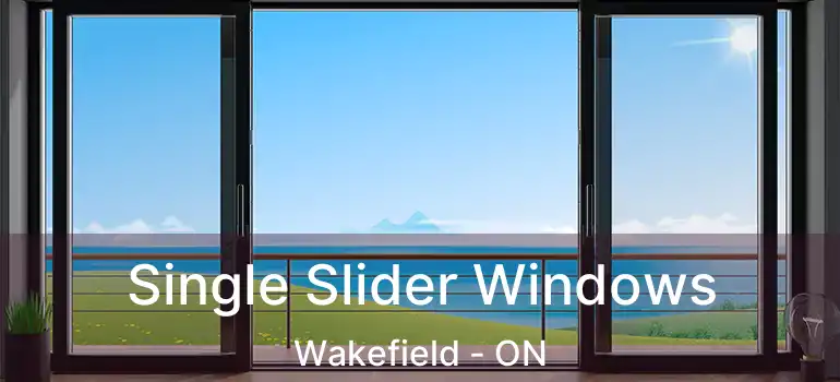 Single Slider Windows Wakefield - ON