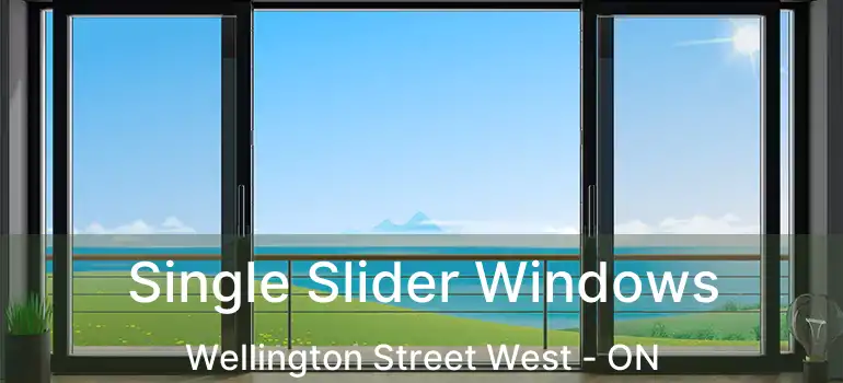 Single Slider Windows Wellington Street West - ON