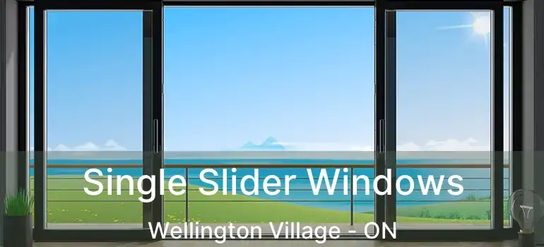 Single Slider Windows Wellington Village - ON