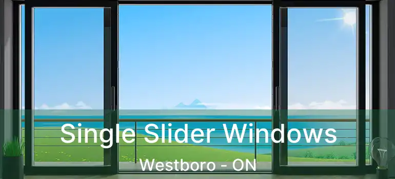 Single Slider Windows Westboro - ON