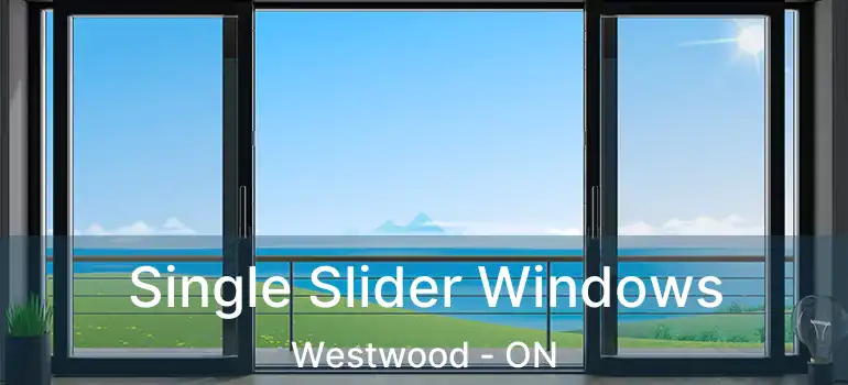 Single Slider Windows Westwood - ON