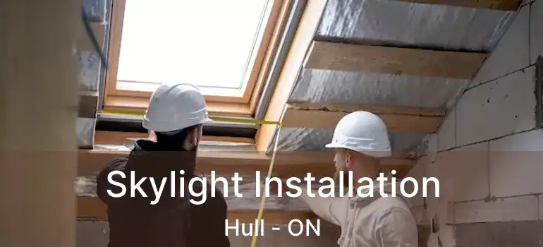 Skylight Installation Hull - ON