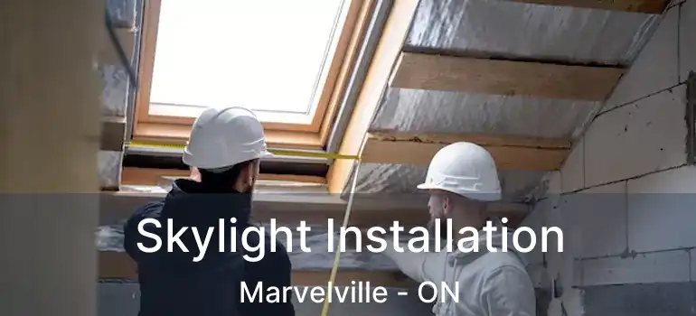 Skylight Installation Marvelville - ON