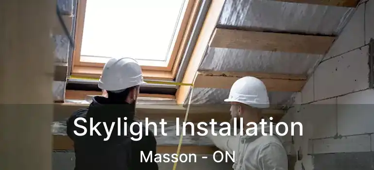 Skylight Installation Masson - ON