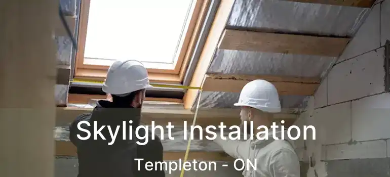 Skylight Installation Templeton - ON