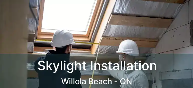Skylight Installation Willola Beach - ON