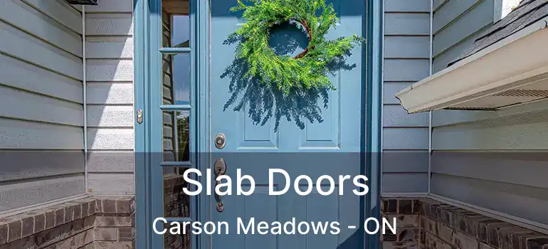Slab Doors Carson Meadows - ON